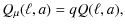 $\displaystyle Q_\mu(\ell, a) = q Q(\ell, a),$