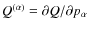 $Q^{(\alpha)} = \partial
Q/\partial p_\alpha$