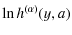 $\displaystyle \ln h^{(\alpha)}(y, a)$