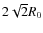 $2\sqrt{2}
R_0$