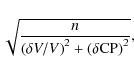\begin{displaymath}\sqrt{ \frac{n}{\left( \delta V/V \right)^2 + \left( \delta {\rm CP} \right)^2} },
\end{displaymath}