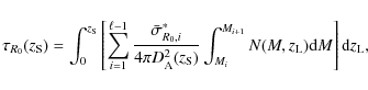 \begin{displaymath}
\tau_{R_0}(z_{\rm S}) = \int_0^{z_{\rm S}} \left[\sum_{i=1}^...
...i}^{M_{i+1}} N(M,z_{\rm L}) {\rm d}M \right] {\rm d}z_{\rm L},
\end{displaymath}