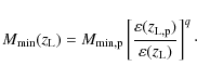 \begin{displaymath}
M_{\rm min}(z_{\rm L}) = M_{\rm min, p} \left[\frac{\varepsilon(z_{\rm L,p})}{\varepsilon(z_{\rm L})}\right]^q\cdot
\end{displaymath}