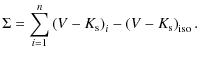 $\displaystyle %
\Sigma = \sum_{i=1}^{n} \left(V-K_{\rm s}\right)_i-\left(V-K_{\rm s}\right)_{\rm iso}.$
