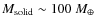$M_{\rm solid} \sim 100~M_{\oplus}$