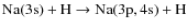 $\rm {\rm Na}(3s) + {\rm H} \rightarrow {\rm Na}(3p,4s) + {\rm H}$