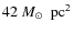 $42 ~{ M}_\odot ~
\mbox{ pc}^{2}$