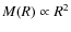$M(R) \propto R^2$