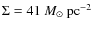 $\Sigma = 41~
{ M}_\odot \mbox{ pc}^{-2}$