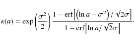 \begin{displaymath}
\kappa(a) = \exp \left( \frac{\sigma^2}{2} \right)
\frac{1...
...]}%
{1 - {\rm erf}\bigl[ \ln a / \sqrt{2} \sigma \bigr]} \cdot
\end{displaymath}