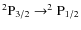 $\rm ^2P_{3/2} \rightarrow ^2P_{1/2}$