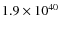 $1.9 \times 10^{40}$