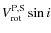 $V_{{\rm rot}}^{{\rm P, S}} \sin i$