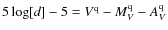 $5 \log[d] - 5 = V^{\rm q} - M_V^{\rm q} - A_V^{\rm q}$