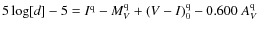 $5 \log[d] - 5 = I^{\rm q} - M_V^{\rm q} + (V-I)_0^{\rm q} - 0.600~A_V^{\rm q}$