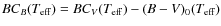 $BC_{B} (T_{{\rm eff}}) = BC_{V} (T_{{\rm eff}}) - (B - V)_{0} (T_{{\rm eff}})$