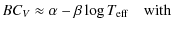 $\displaystyle BC_{V} \approx \alpha - \beta \log T_{{\rm eff}} \quad \mbox{with}$