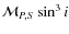 $\mathcal{M}_{P,S}\sin^3i$