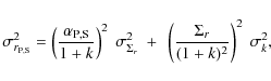 \begin{displaymath}%
\sigma_{r_{{\rm P, S}}}^2 =
\left(\frac{\alpha_{{\rm P, S}}...
...
+ ~ \left( \frac{\Sigma_r}{(1+k)^2} \right)^2 ~ \sigma_{k}^2,
\end{displaymath}