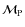 $\mathcal{M}_{\rm P}$