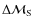 $\Delta \mathcal{M}_{\rm S}$