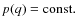 $p(q) = {\rm const.}$