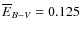 $\overline{E}_{B-V} = 0.125$