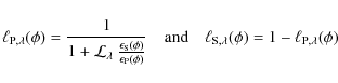 \begin{displaymath}%
\ell_{{\rm P},\lambda} (\phi) = \frac{1}
{1 + \mathcal{L}_{...
..._{{\rm S},\lambda} (\phi) = 1 - \ell_{{\rm P},\lambda} (\phi)
\end{displaymath}