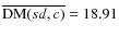 $\overline{{\rm DM}(sd,c)}=18.91$