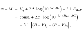 \begin{eqnarray*}m-M&=&V_q+2.5~\log\left(10^{-0.4~M_V}\right)-3.1~E_{B-V} \\
&...
...\rm bol}-BC)}\right) \\
&& -~3.1~\left[(B-V)_q-(B-V)_0\right],
\end{eqnarray*}