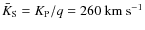 $\bar{K}_{{\rm S}}=K_{{\rm P}}/q= 260~{\rm km~s^{-1}}$