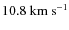$10.8~{\rm km~s^{-1}}$