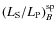 $(L_{\rm S}/L_{\rm P})_B^{{\rm sp}}$