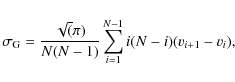\begin{displaymath}\displaystyle
\sigma_{\rm G} =
\frac{\sqrt(\pi)}{N(N-1)} \sum_{i=1}^{N-1}i(N-i)(v_{i+1}-v_{i}),
\end{displaymath}