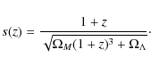 \begin{displaymath}s(z) = \frac{1+z}{\sqrt{\Omega_M (1+z)^3 + \Omega_{\Lambda} }}\cdot
\end{displaymath}