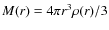 $M(r)=4\pi r^3 \rho(r)/3$