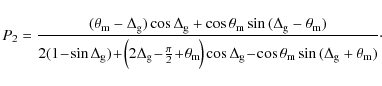 \begin{displaymath}P_{2}=\frac{ (\theta_{\rm m}-\Delta_{\rm g})\cos{\Delta_{\rm ...
...os{\theta_{\rm m}}\sin{(\Delta_{\rm g}+\theta_{\rm m})}} \cdot
\end{displaymath}