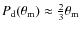$P_{\rm {d}} (\theta_{\rm m}) \approx \frac{2}{3} \theta_{\rm m}$