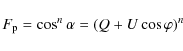 \begin{displaymath}F_{\rm p}=\cos^{n}{\alpha}=(Q+U\cos{\varphi})^n
\end{displaymath}