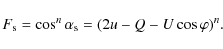 \begin{displaymath}F_{\rm s}=\cos^{n}{\alpha_{\rm s}}=(2u-Q-U\cos{\varphi})^n.
\end{displaymath}