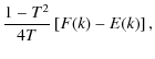 $\displaystyle \frac{1-T^2}{4T} \left[ F(k)- E(k) \right] ,$
