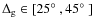 $\Delta_{\rm g}\in[25\hbox{$^\circ$ },45\hbox{$^\circ$ }]$