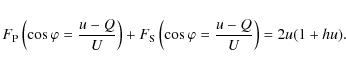 \begin{displaymath}F_{\rm P}\left(\cos{\varphi}=\frac{u-Q}{U}\right)+F_{\rm S}\left(\cos{\varphi}=\frac{u-Q}{U}\right)=2u(1+hu).
\end{displaymath}