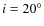 $i=20^{\circ }$