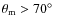 $\theta_{\rm m}>70\hbox{$^\circ$ }$