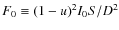 \(F_{0}\equiv(1-u)^{2}I_{0}S/D^{2}\)