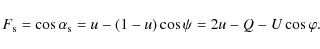 \begin{displaymath}F_{\rm s}=\cos{\alpha_{\rm s}}=u-(1-u)\cos{\psi}= 2u-Q-U\cos{\varphi}.
\end{displaymath}