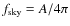 $f_{\rm sky} = A / 4 \pi$