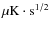 $\mu {\rm K}\cdot {\rm s}^{1/2}$
