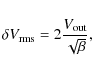 \begin{displaymath}\delta V_{\rm rms} = 2\frac{V_{\rm out}}{\sqrt{\beta}},
\end{displaymath}